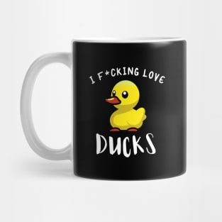 I F*CKING LOVE DUCKS Mug